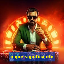 o que significa ufc